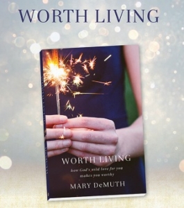 Worth Living by Mary DeMuth