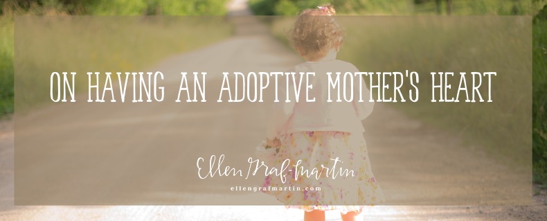 On Having an Adoptive Mother's Heart