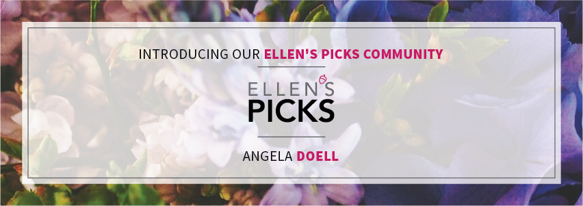 Introducing Angela Doell – Ellen’s Picks Feature