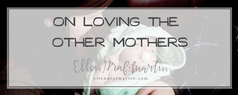 On Loving The Other Mothers
