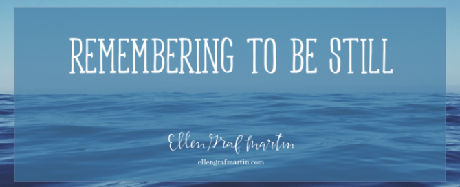 Remembering To Be Still