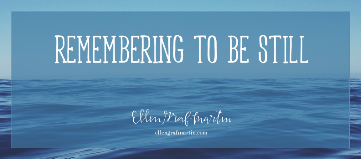 Remembering To Be Still