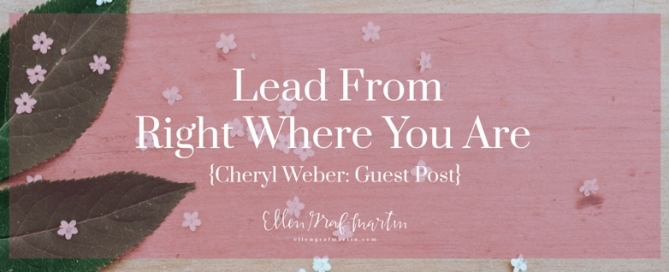 EP Member Spotlight ~ Cheryl Weber: Lead Right Where You Are