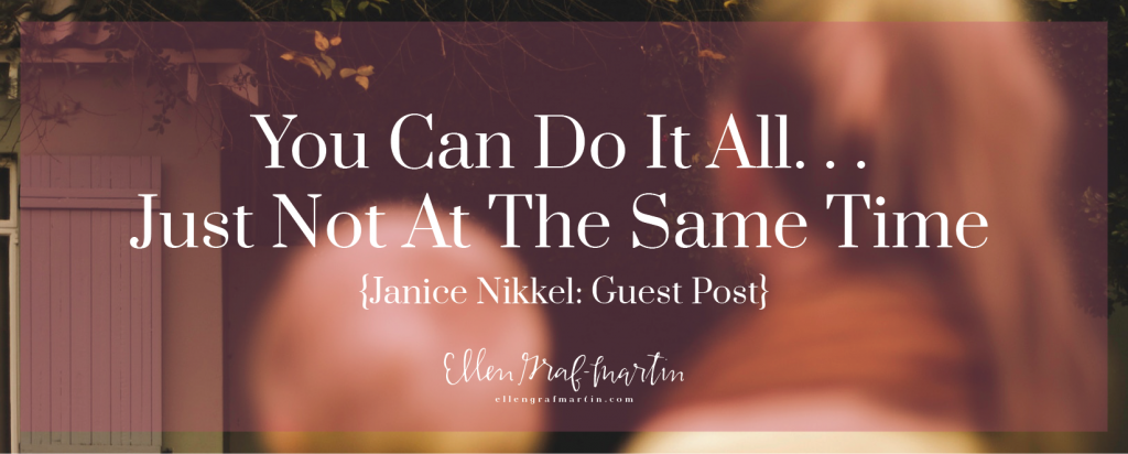 EP Member Spotlight ~ Janice Nikkel: You Can Do It All...Just Not At The Same Time