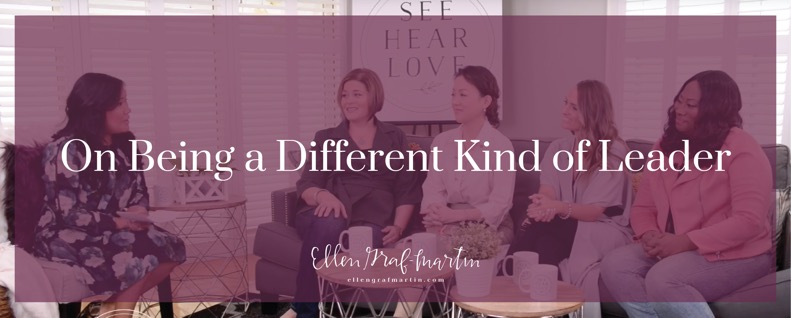 On Being a Different Kind of Leader (See Hear Love)