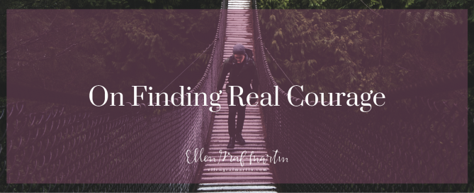On Finding Real Courage