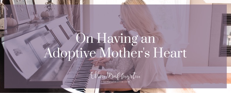 On Having an Adoptive Mother's Heart