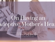 On Having an Adoptive Mother's Heart