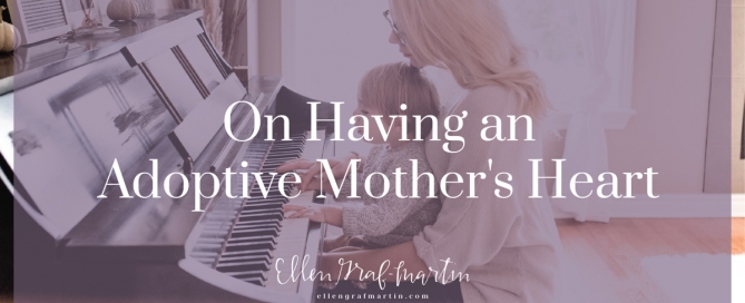 On Having an Adoptive Mother's Heart