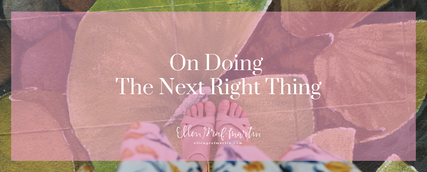 On Doing The Next Right Thing