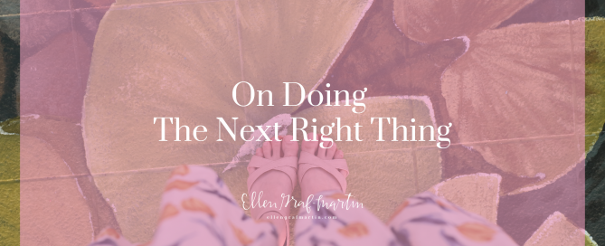 On Doing The Next Right Thing