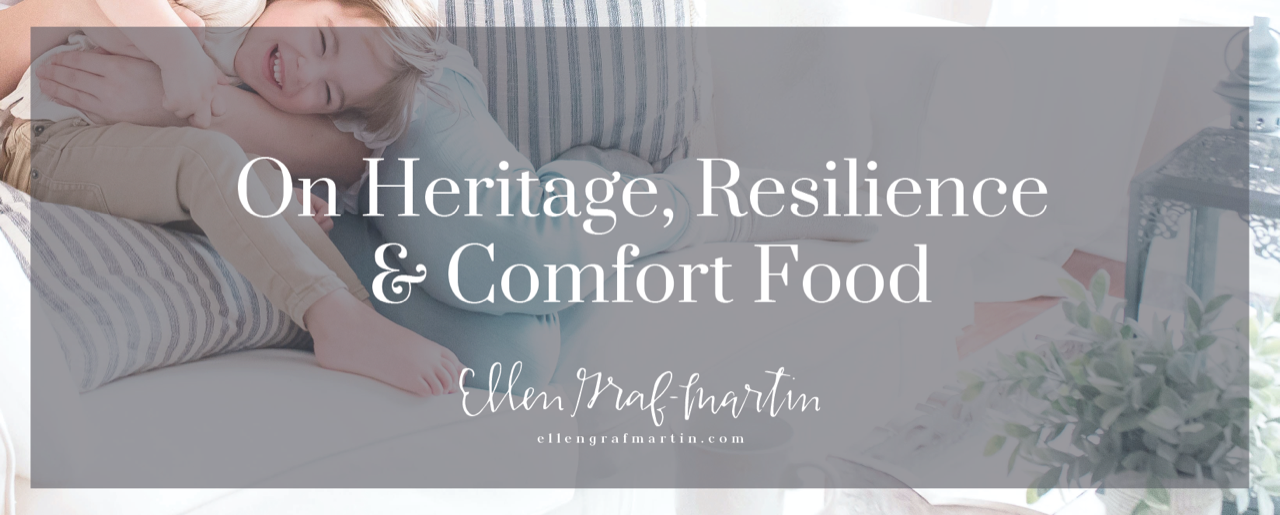 On Heritgage, Resilience & Comfort Food